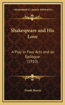 Libro Shakespeare And His Love: A Play In Four Acts And A...