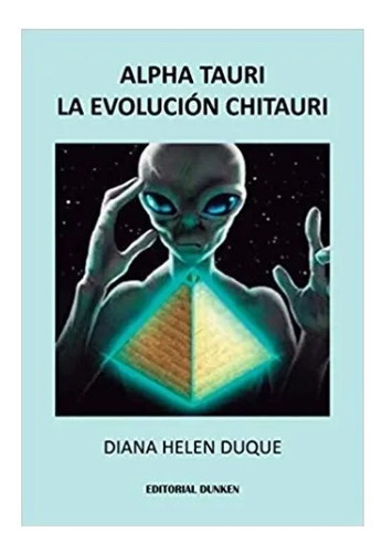 Alpha Tauri. La Evolución Chitauri, De Diana Helen Duque. En Español