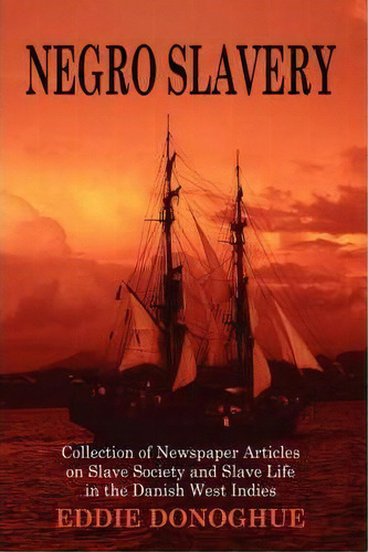 Negro Slavery, De Eddie Donoghue. Editorial Authorhouse, Tapa Dura En Inglés