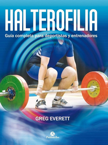 Libro  Halterofilia Olimpica - Guia Completa  P/deportistas