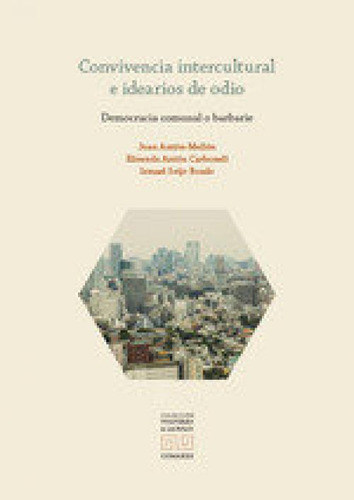 Convivencia Intercultural E Idearios De Odio: Democracia Comunal O Barbarie, De Anton-mellon, Joan., Vol. 1. Editorial Comares, Tapa Blanda En Español