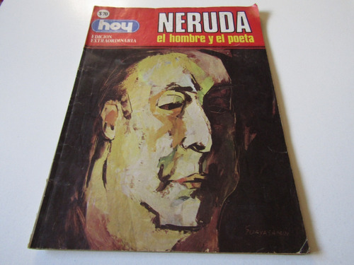 Neruda El Hombre Y El Poeta; Revista Hoy