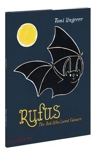 Rufus. The Bat Who Loved Colours, De Ungerer, Tomi. Editorial Phaidon Ingles En Inglés