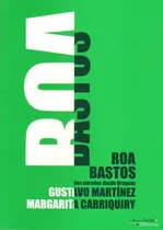 Comprar Roa Bastos Dos Miradas Desde Uruguay, de Gustavo Martinez - Margarita Carriquiry. Editorial REBECA LINKE EDITORAS, tapa blanda, edición 1 en español