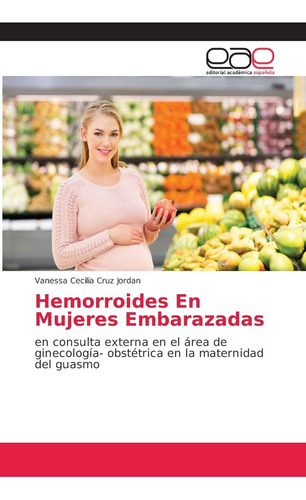 Libro: Hemorroides En Mujeres Embarazadas: En Consulta Exter