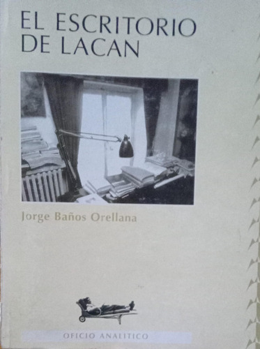 Orellana El Escritorio De Lacan