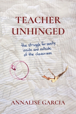 Libro Teacher Unhinged - Garcia, Annalise
