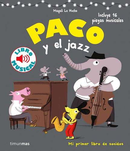 Libro: Paco Y El Jazz. Libro Musical. Le Huche, Magali. Timu
