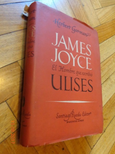 James Joyce El Hombre Que Escribió El Ulises. Herbert &-.