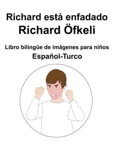 Español-turco Richard Esta Enfadado - Richard Öfkeli Libro B