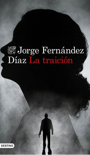 La Traiciãâ³n, De Fernández Díaz, Jorge. Editorial Ediciones Destino, Tapa Blanda En Español