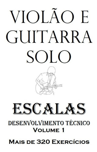 Estudos Em Escalas Para Violão E Guitarra - 100 Páginas