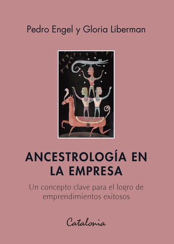 Ancestrologia En La Empresa / Pedro Engel Y Gloria Liberman
