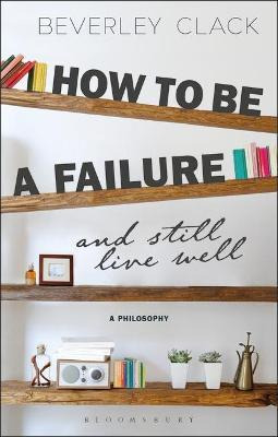 Libro How To Be A Failure And Still Live Well : A Philoso...