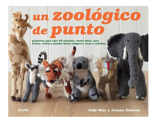 Un Zoológico De Punto, De Sally Muir / Joanna Osborne. Editorial Blume, Tapa Blanda, Edición 1 En Español, 2015