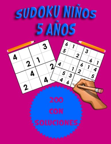 Sudoku Niños 5 Años: 200 Sudoku Faciles 4x4 Y 6x6 Para Niños
