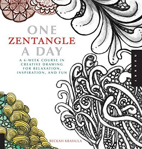 One Zentangle A Day : A 6-week Course In Creative Drawing For Relaxation, Inspiration, And Fun, De Beckah Krahula. Editorial Quarry Books, Tapa Blanda En Inglés