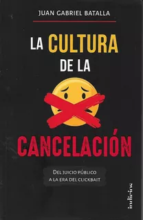 Libro La Cultura De La Cancelación, Juan Gabriel Batalla