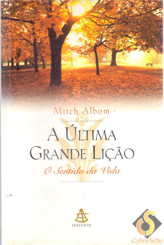 A Última Grande Lição - O Sentido Da Vida - Mitch Albom