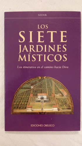 Los Siete Jardines Misticos - Sedir - Ed. Obelisco