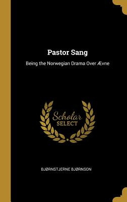 Libro Pastor Sang: Being The Norwegian Drama Over Ã¿vne -...