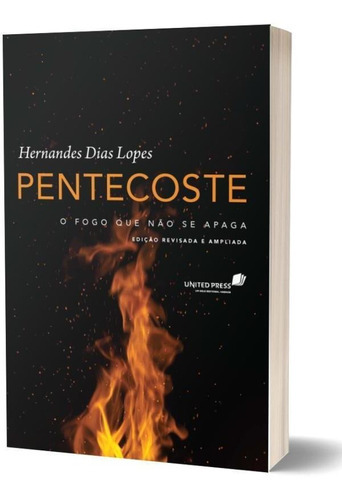 Pentecoste: O Fogo Que Não Se Apaga, De Lopes, Hernandes Dias. Editora United Press, Capa Mole, Edição 1ª Edição - 2017 Em Português
