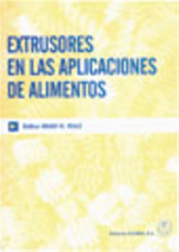 Extrusores En Las Aplicaciones De Alimentos  -  Riaz, M. N.