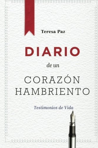 Diario De Un Corazon Hambriento...testimonios De..., de Paz, Ter. Editorial Latinos Team, Incorporated en español