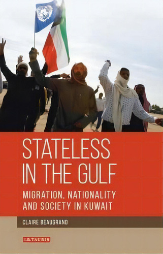 Stateless In The Gulf, De Claire Beaugrand. Editorial I B Tauris Co Ltd, Tapa Dura En Inglés