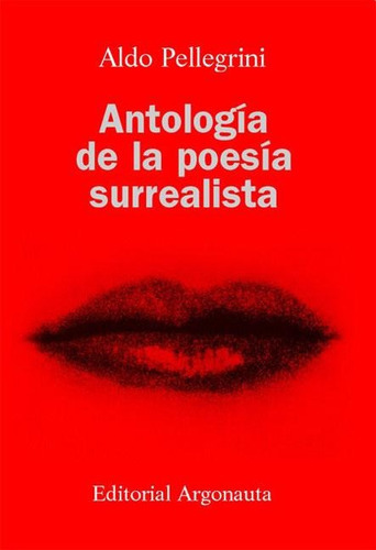 Antologia De La Poesia Surrealista - Aldo Pellegrini