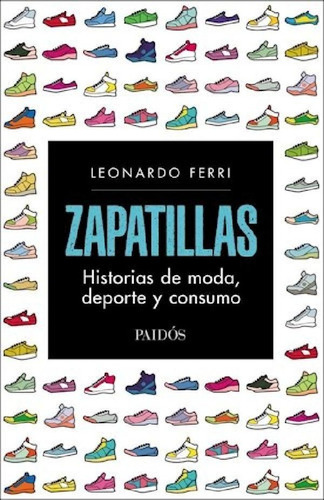 Libro - Zapatillas: Historias De Moda, Deporte Y Consumo - 
