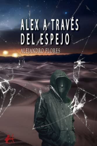 Alex A Traves Del Espejo - Flores Alejandro