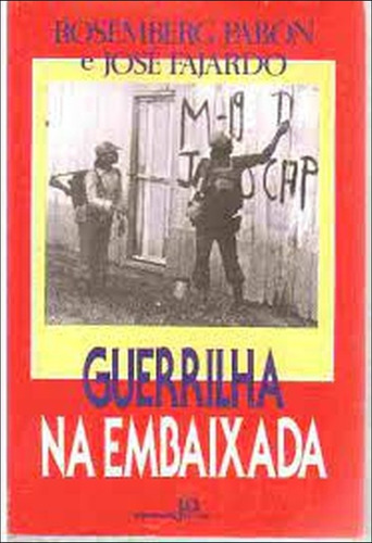 Guerrilha Na Embaixada De Rosemberg Pabón & José Fajardo ... (Usado)