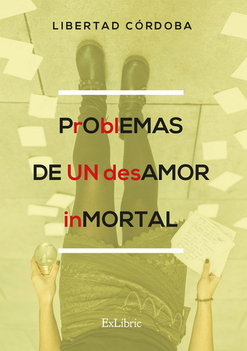 Problemas De Un Desamor Inmortal, De Córdoba Bautista, Libertad. Editorial Exlibric, Tapa Blanda En Español