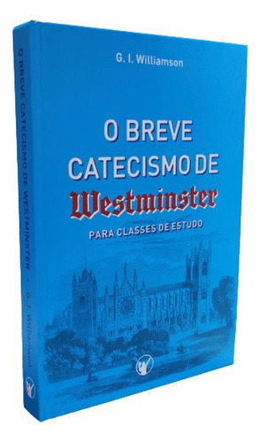 O Breve Catecismo De Westminster Para Classes Editora Os Puritanos