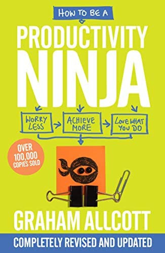 How To Be A Productivity Ninja: Worry Less, Achieve More And Love What You Do, De Allcott, Graham. Editorial Icon Books, Tapa Blanda En Inglés