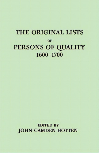 The Original Lists Of Persons Of Quality, 1600-1700. Emigra, De John Camden Hotten. Editorial Clearfield En Inglés