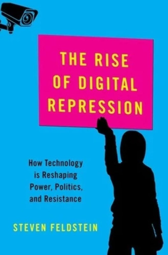 Libro: The Rise Of Digital Repression: How Technology Is Res