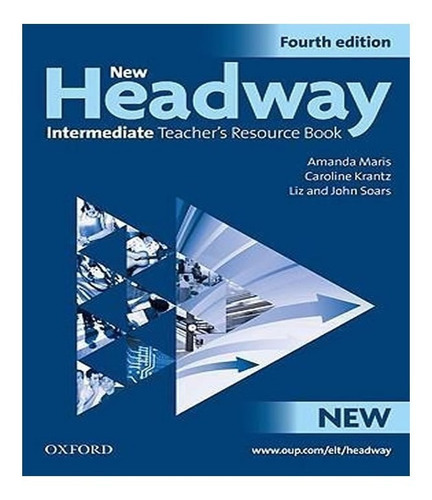 New Headway   Intermediate   Teacher´s Resource Book   04 E: New Headway   Intermediate   Teacher´s Resource Book   04 Ed, De Soars, John. Editora Oxford, Capa Mole, Edição 1 Em Inglês
