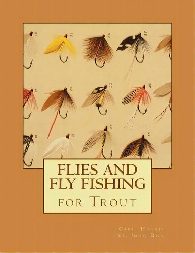 Flies And Fly Fishing For Trout, De Capt Harris St John Dick. Editorial Createspace Independent Publishing Platform, Tapa Blanda En Inglés