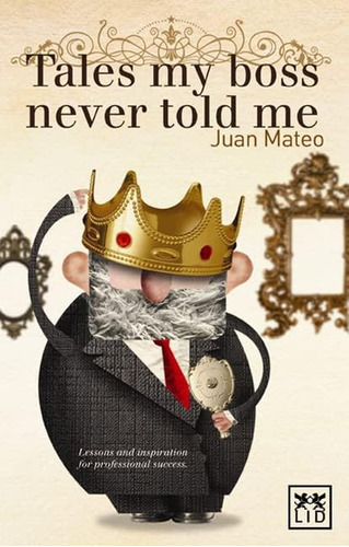 Libro: Tales My Boss Never Told Me: Lessons For Professional