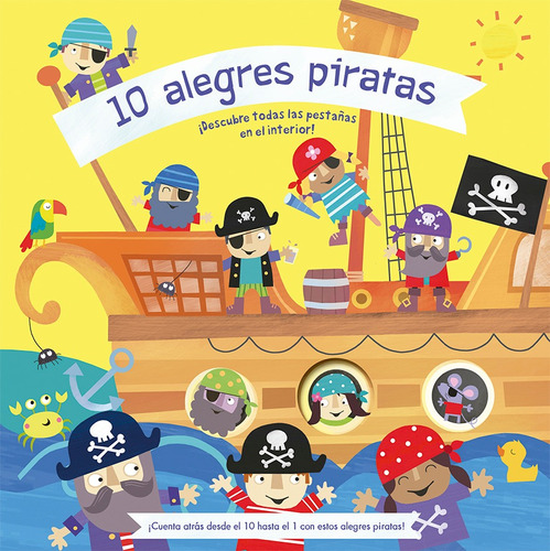 10 alegres piratas: ¡Descubre todas las pestañas en el interior!, de Weerasekera, Rebecca. Editorial PICARONA-OBELISCO, tapa dura en español, 2019