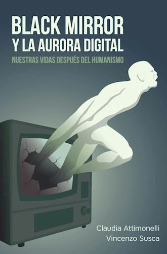 Black Mirror Y La Aurora Digital De Claudia Attimonelli