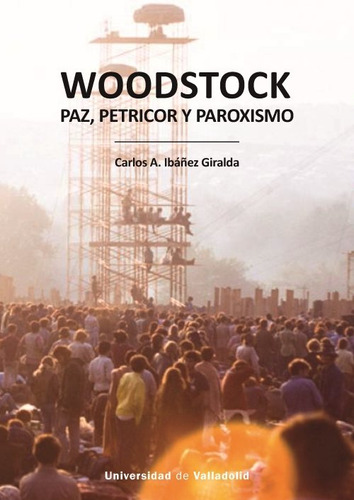 Woodstock. Paz, Petricor Y Paroxismo, De Ibañez Giralda, Carlos. Editorial Ediciones Universidad De Valladolid, Tapa Blanda En Español