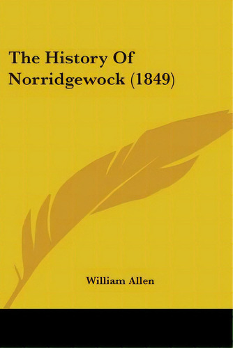 The History Of Norridgewock (1849), De Allen, William. Editorial Kessinger Pub Llc, Tapa Blanda En Inglés