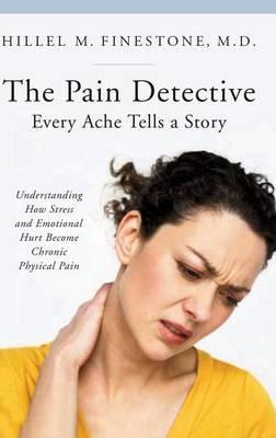 Libro The Pain Detective, Every Ache Tells A Story - Hill...