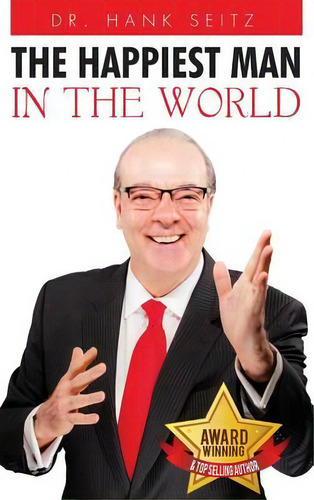 The Happiest Man In The World, De Dr Hank Seitz. Editorial Manifest Publishing, Tapa Dura En Inglés