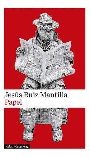 Papel, de RUIZ MANTILLA, JESUS. Editorial Galaxia Gutenberg, S.L., tapa blanda en español