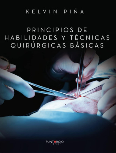 Libro: Principios De Habilidades Y Técnicas Quirúrgicas Bási