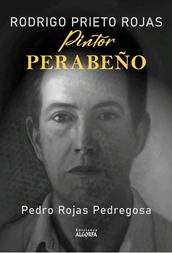 Libro: Rodrigo Prieto Rojas: Un Pintor Perabeño. , Rojas Ped